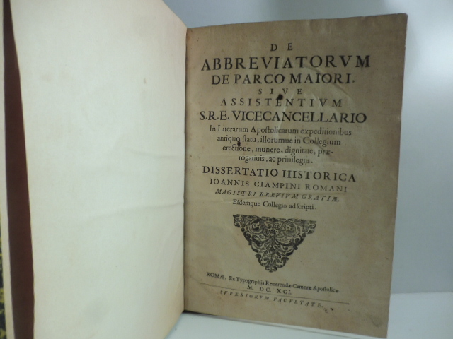 De abbreviatorum de parco maiori sive assistentium S.R. E. Vicecancellario in literarum apostolicarum expeditionibus antiquo statu...dissertatio historica...